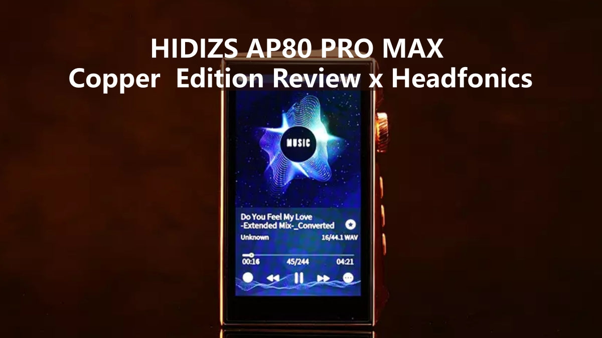 HIDIZS AP80 PRO MAX Copper  Edition Review - Headfonics