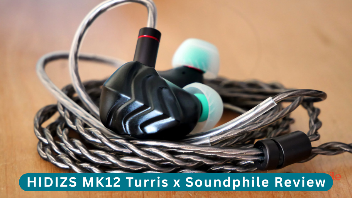 HIDIZS MK12 Turris Review - Soundphile Review