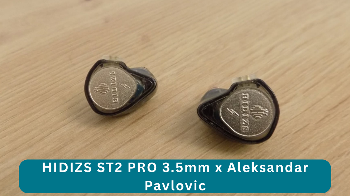 HIDIZS ST2 PRO 3.5mm Review - Aleksandar Pavlovic