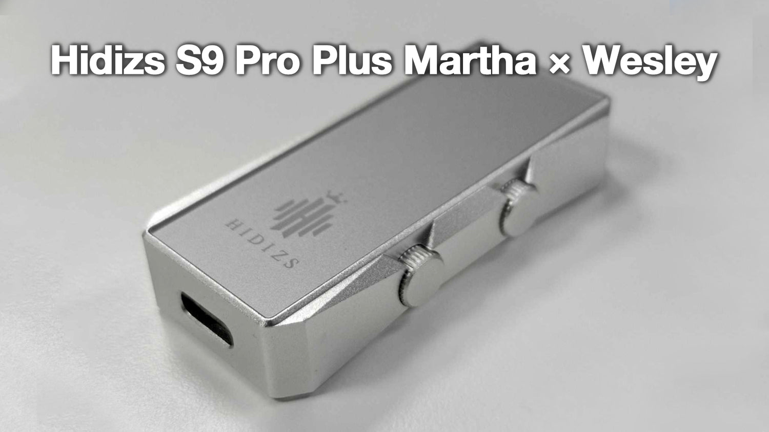 Hidizs S9 Pro Plus Martha Review - Wesley