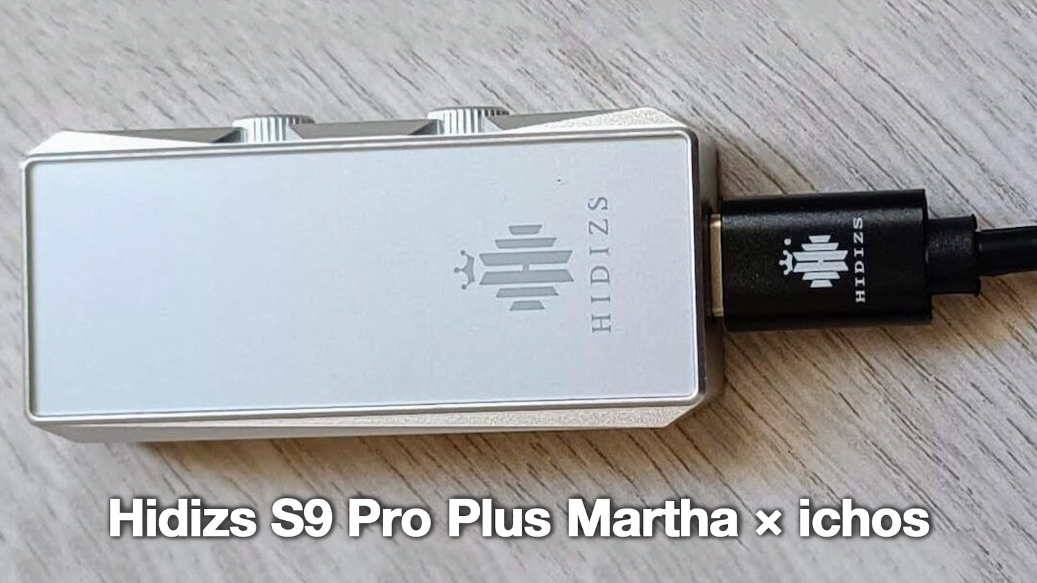 Hidizs S9 Pro Plus Martha Review - ichos