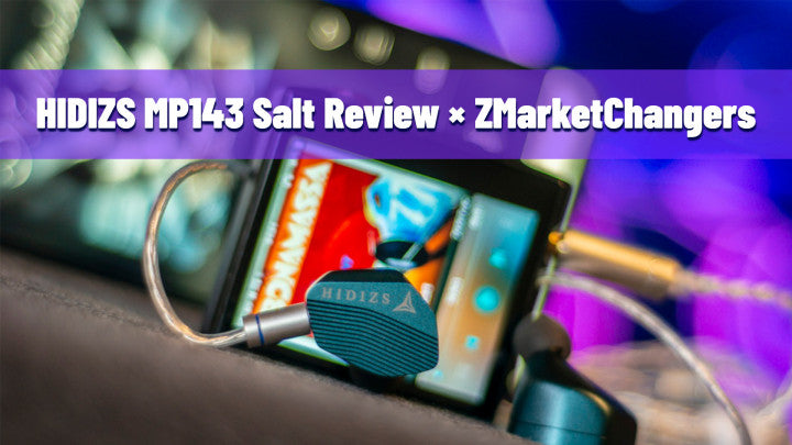 HIDIZS MP143 Salt Review - ZMarketChangers